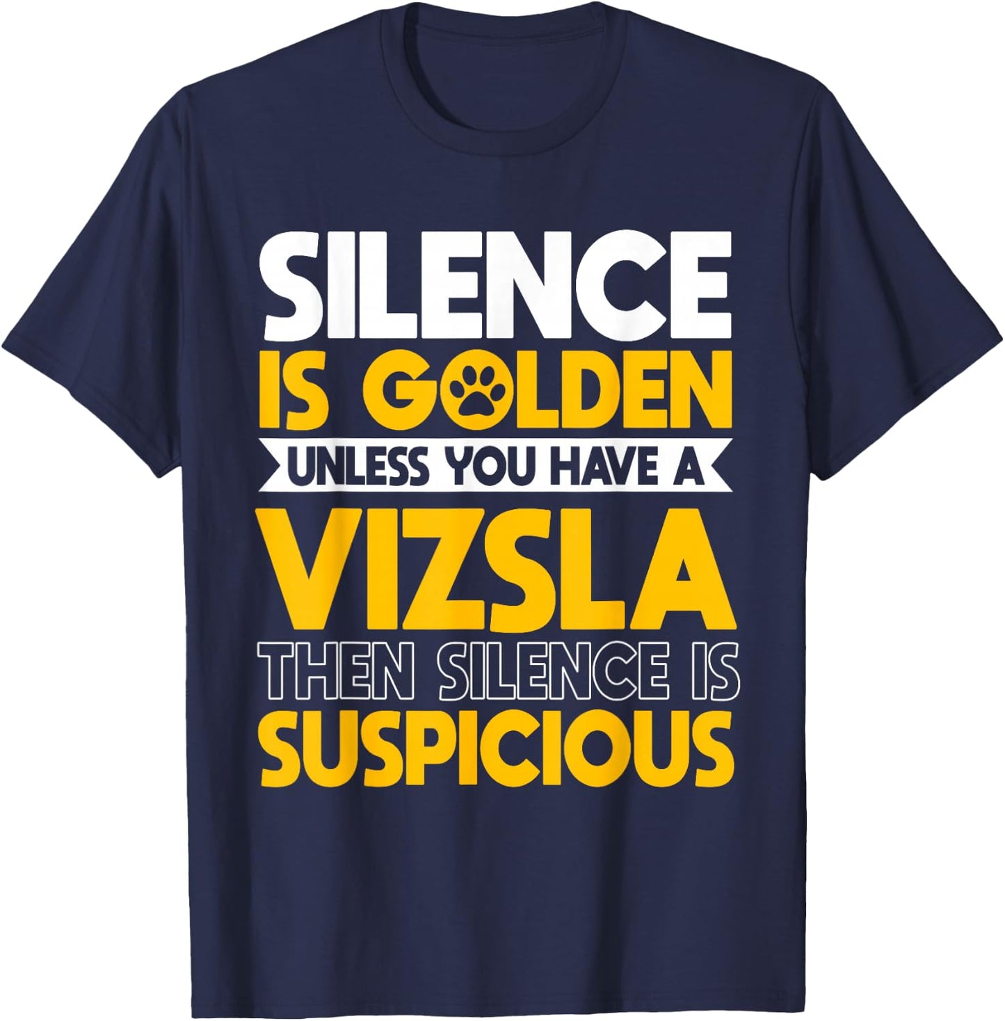 Vizsla Hungarian Sport Hunting Dogs Silence Is Suspicious T-Shirt - T-Shirt | Navy