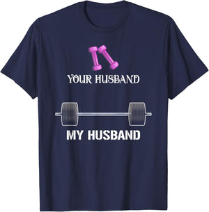 Your Husband My Husband Funny Weight Lifting T-Shirt - T-Shirt | Navy