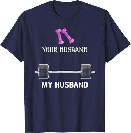 Your Husband My Husband Funny Weight Lifting T-Shirt - T-Shirt | Navy