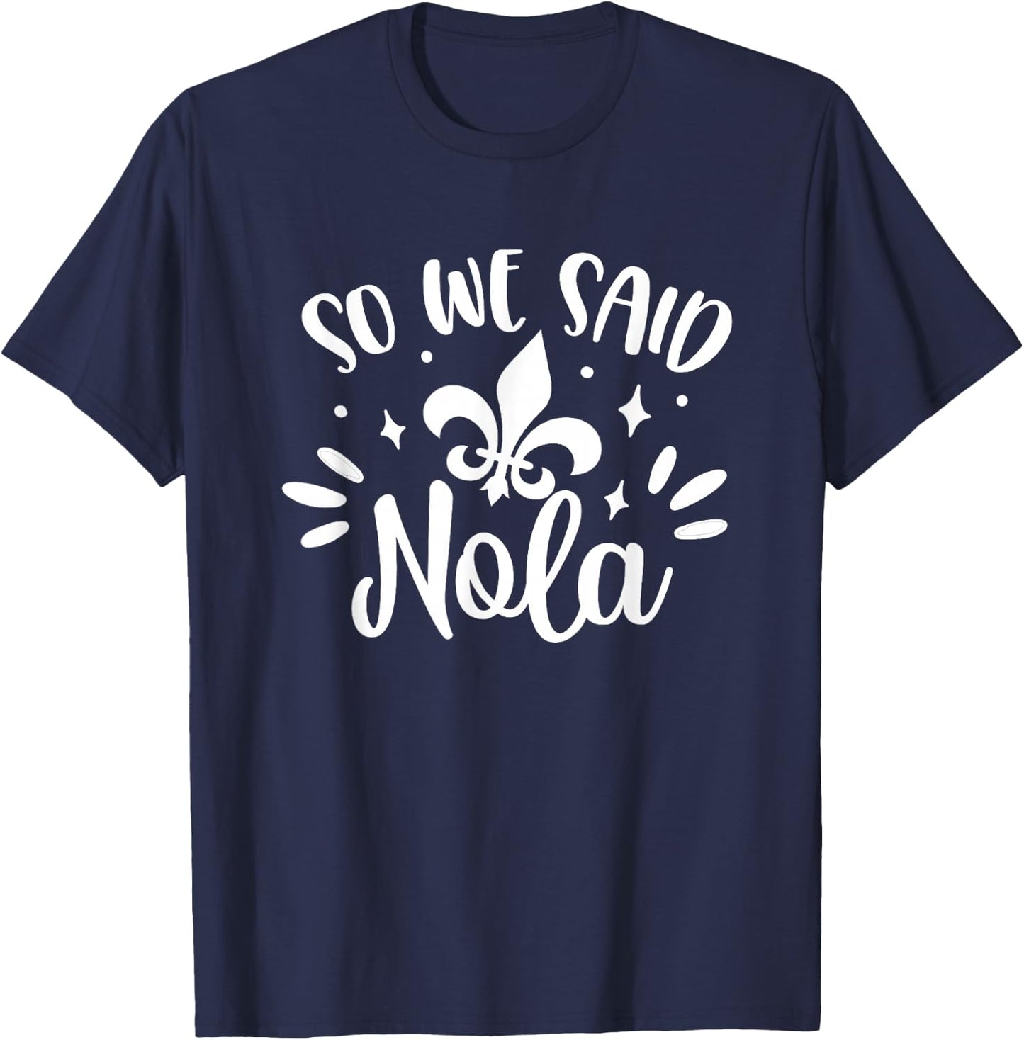 So We Said Nola Bride & Bridesmaid Bachelorette New Orleans T-Shirt - T-Shirt | Navy