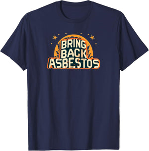 Bring Back Asbestos Funny Trades Man tea perfect for work T-Shirt - T-Shirt | Navy
