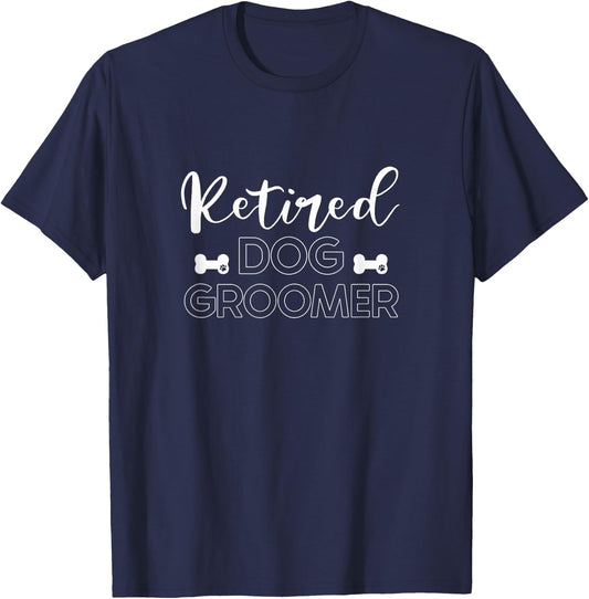 Retired Dog Groomer Dog Grooming Retirement Outift Gift T-Shirt - T-Shirt | Navy