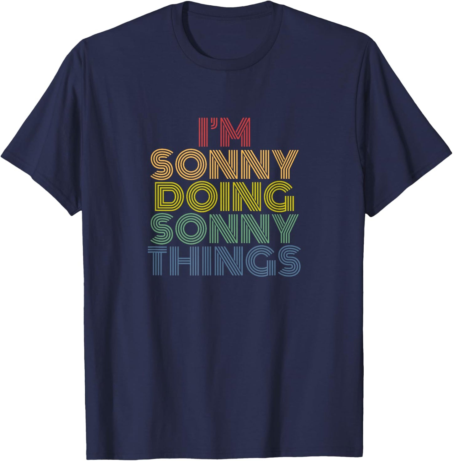 I’m Sonny Doing Sonny Things Funny Retro Rainbow Typography T-Shirt - T-Shirt | Navy