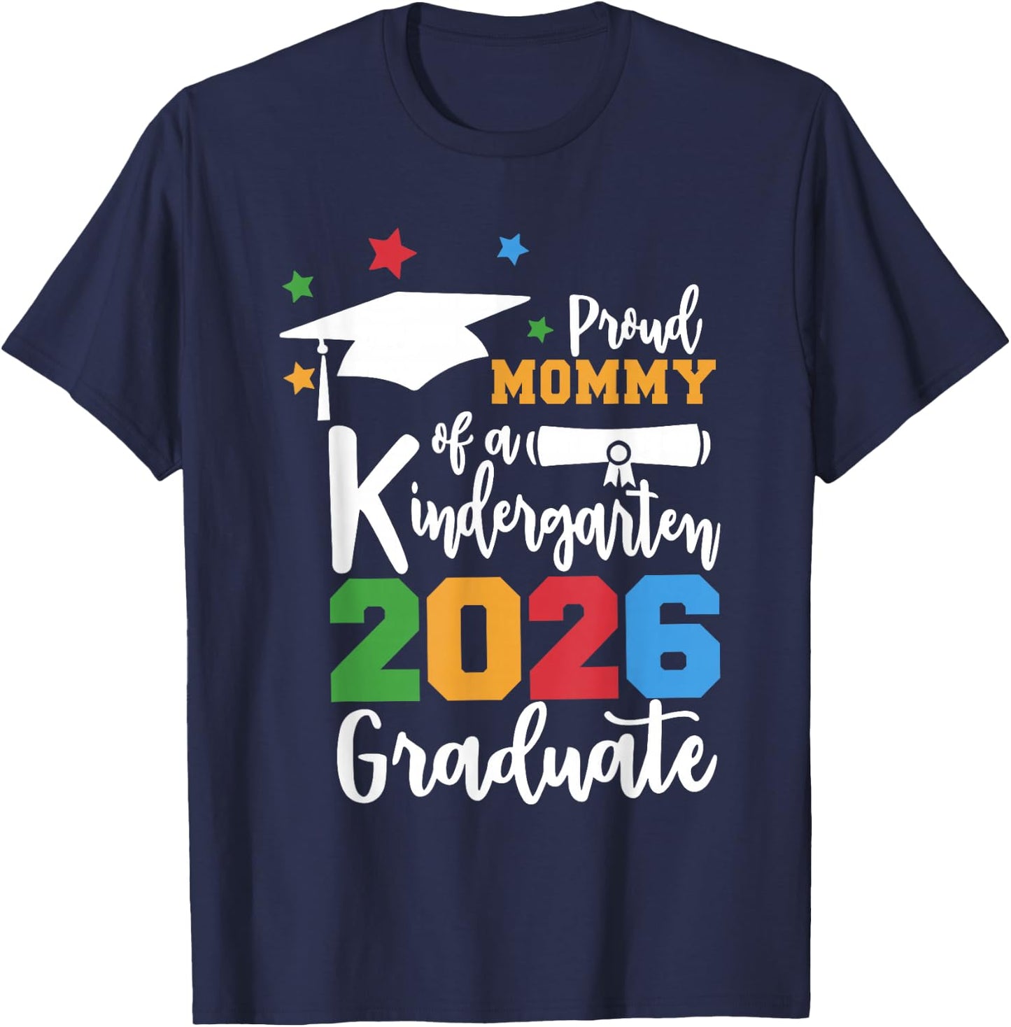 Proud Mommy of A Kindergarten Class of 2026 Graduate Grad T-Shirt - T-Shirt | Navy