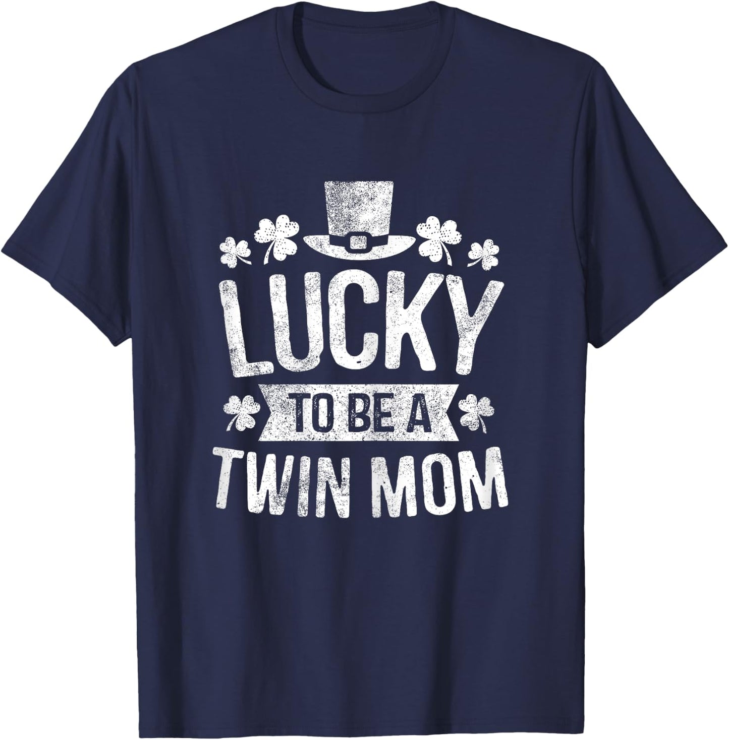 Lucky To Be A Twin Mom St Patricks Day Mom of Two Gift T-Shirt - T-Shirt | Navy