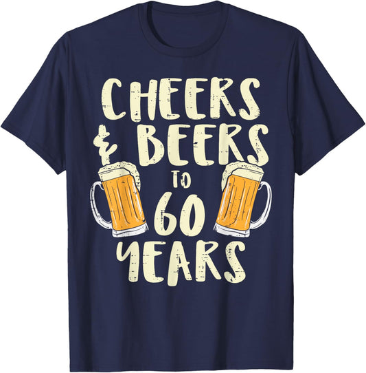 Cheers Beers 60 Years Sixty 60th Birthday Drinking Gift Men T-Shirt - T-Shirt | Navy