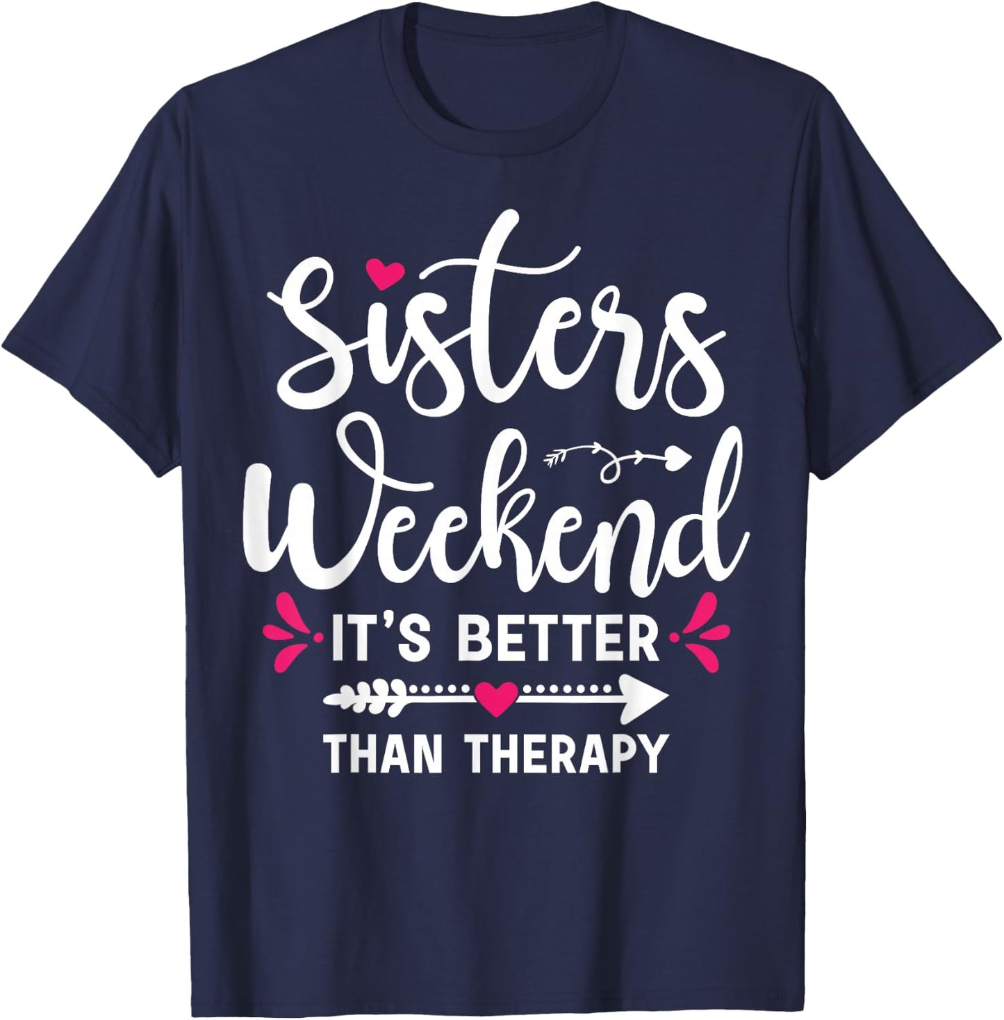 Sisters Weekend It's Better Than Therapy Funny Sisters Trip T-Shirt - T-Shirt | Navy