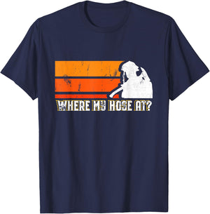 Where My Hose At? Funny Sarcastic Humor Fireman T-Shirt - T-Shirt | Navy