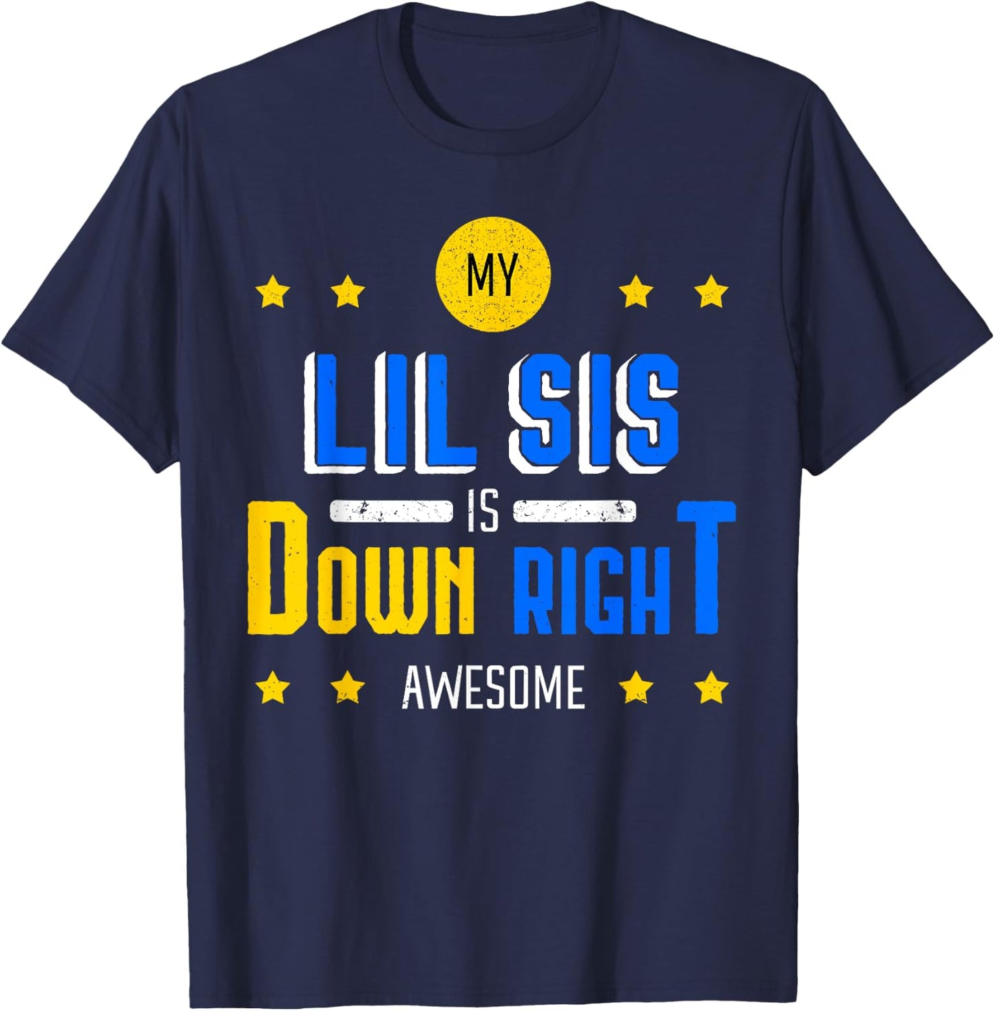 My Lil Sis Is Down Right Awesome Down Syndrome Awareness T-Shirt - T-Shirt | Navy