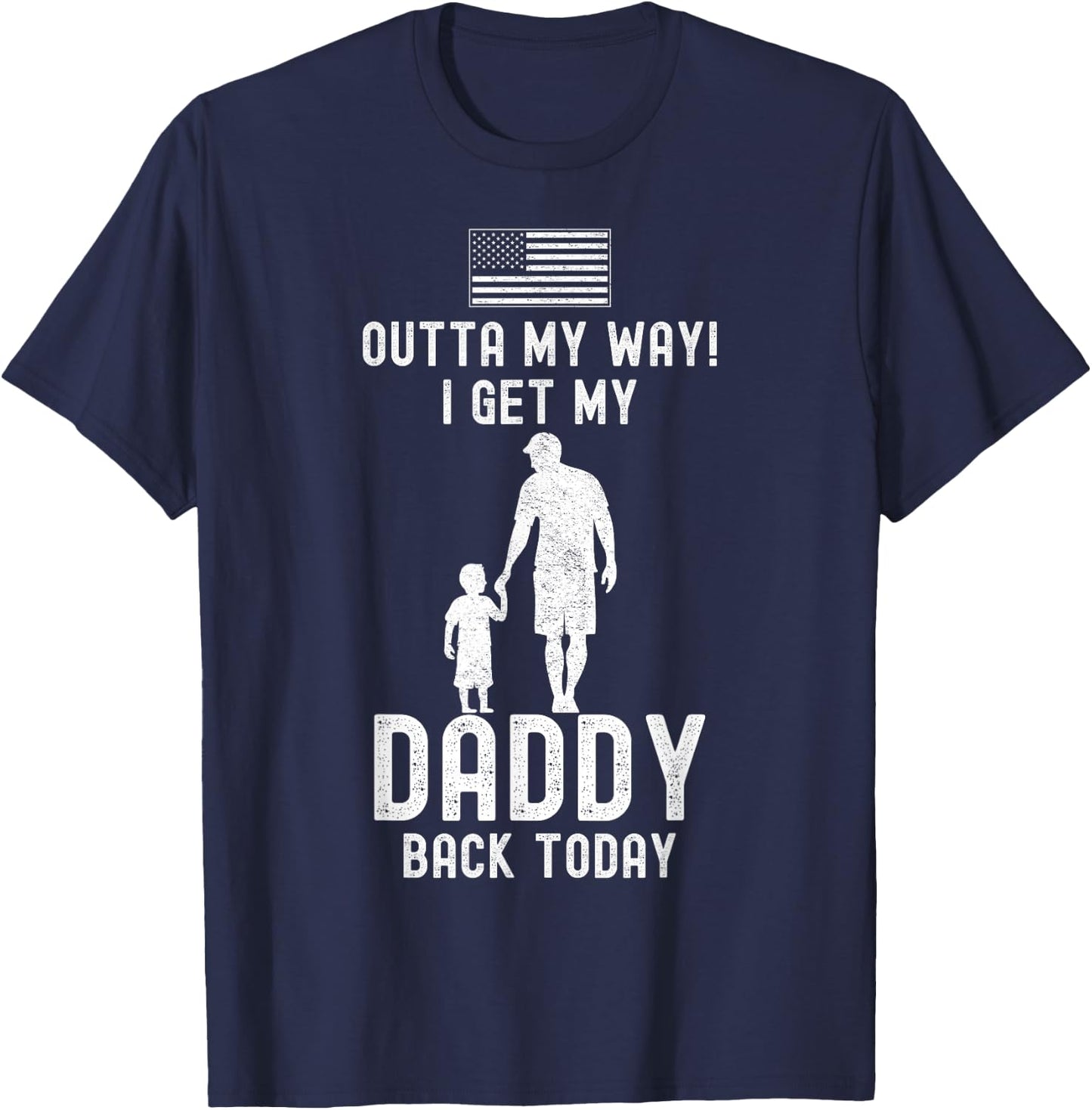 I Get My Daddy Back Today Deployment Military Child Son Boys T-Shirt - T-Shirt | Navy