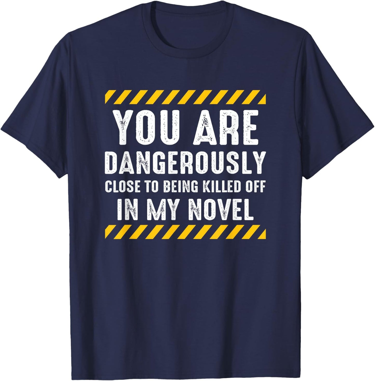 Dangerously Close Writing Novel Writer Novelist T-Shirt - T-Shirt | Navy