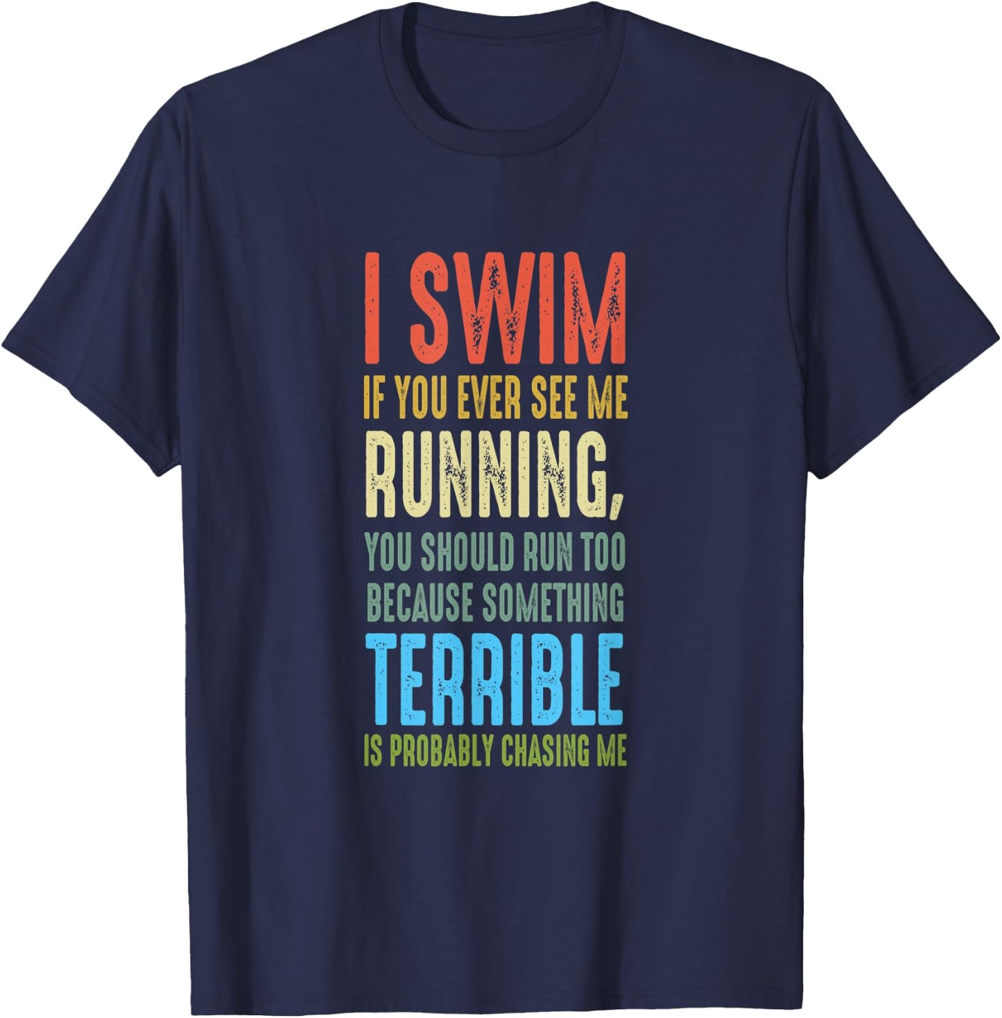 Swimmer I Dont Run And If You See Me Running Funny Swim T-Shirt - T-Shirt | Navy