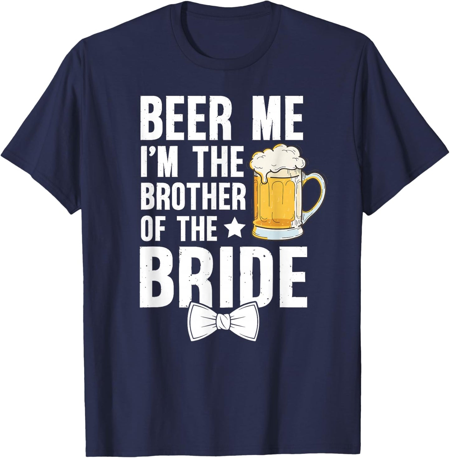 I'm The Brother of The Bride Brother Bride's Brother T-Shirt - T-Shirt | Navy