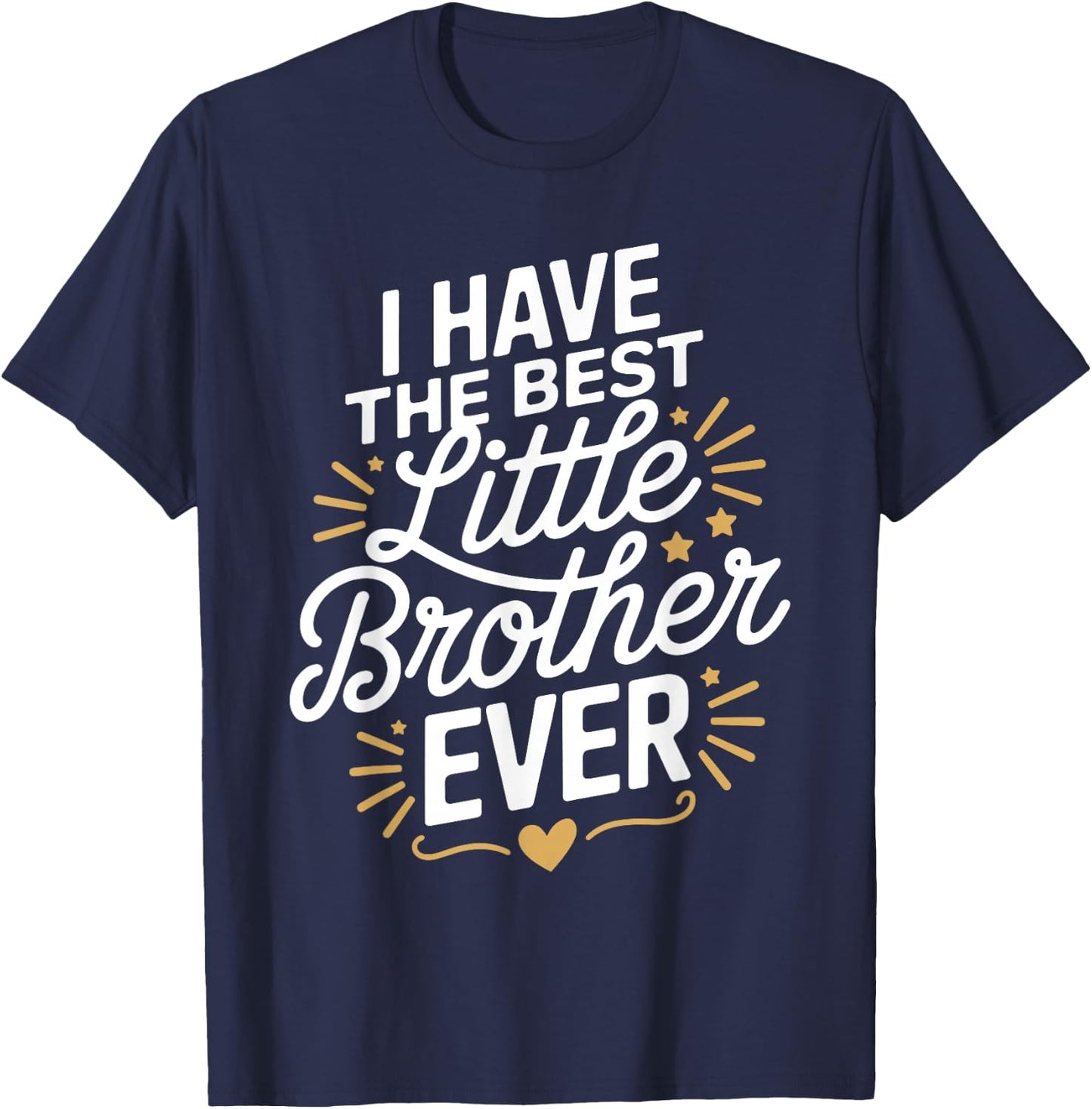 I Have The Best Little Brother Ever Shirt Little Brothers T-Shirt - T-Shirt | Navy