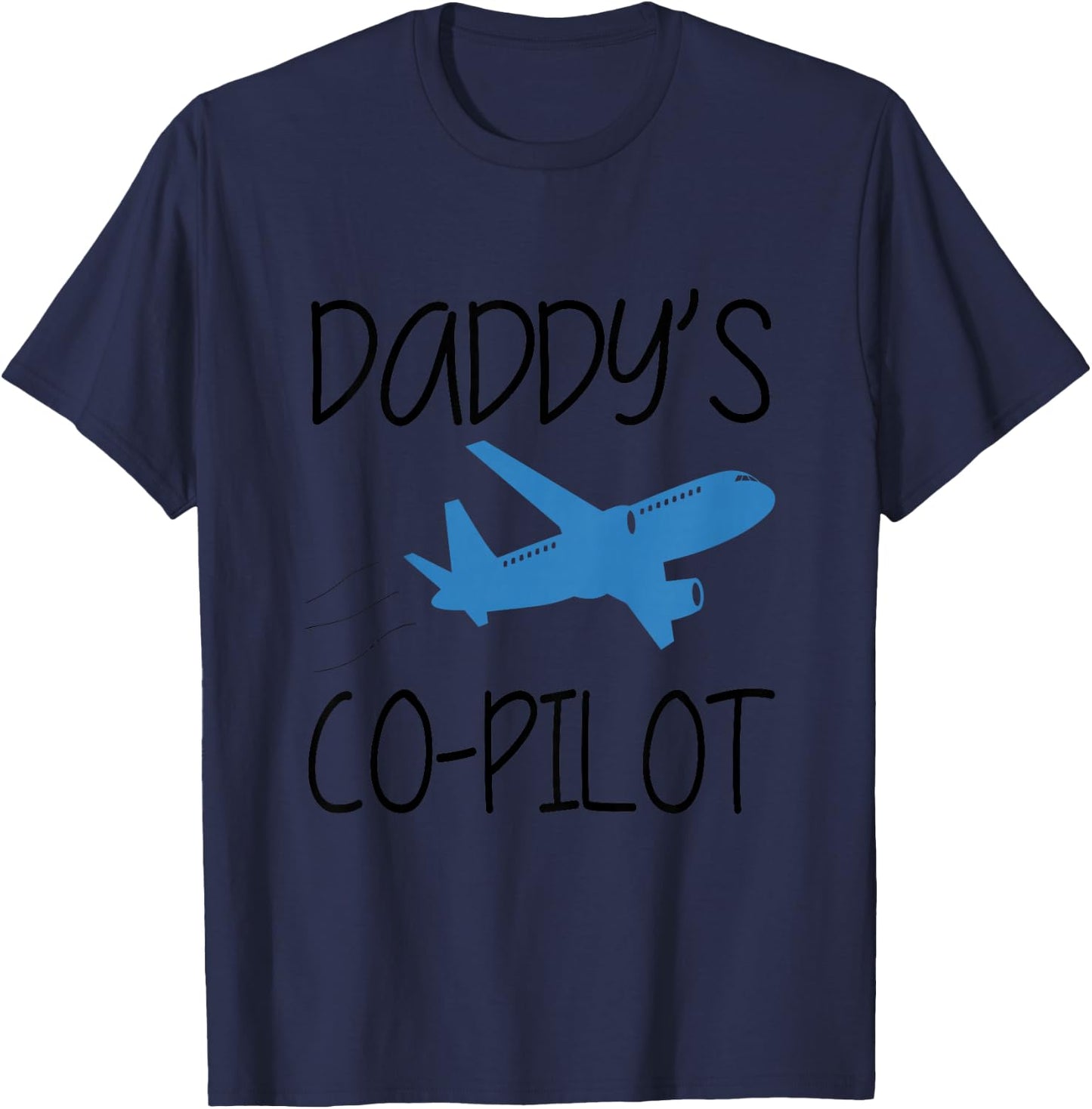 Daddy Co-Pilot Pilot Son Pilot Daughter Plane Boy Girl Top T-Shirt - T-Shirt | Navy