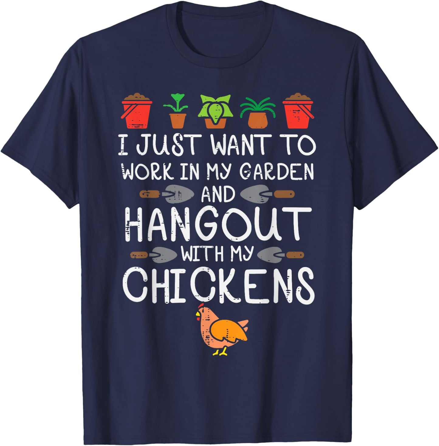 Work In My Garden Hangout Chickens Funny Gardening Men Women T-Shirt - T-Shirt | Navy