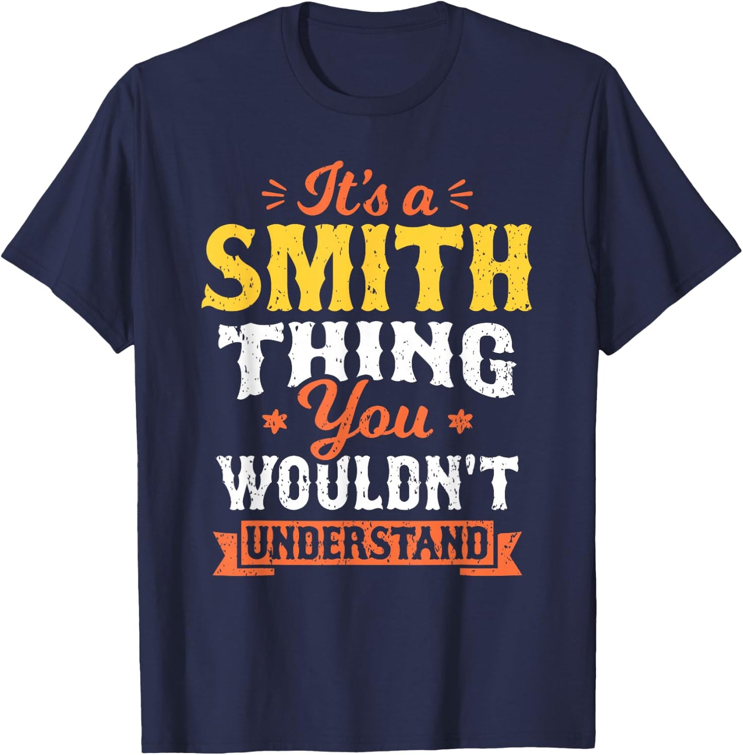 It's A Smith Thing You Wouldn't Understand Last Name Surname T-Shirt - T-Shirt | Navy