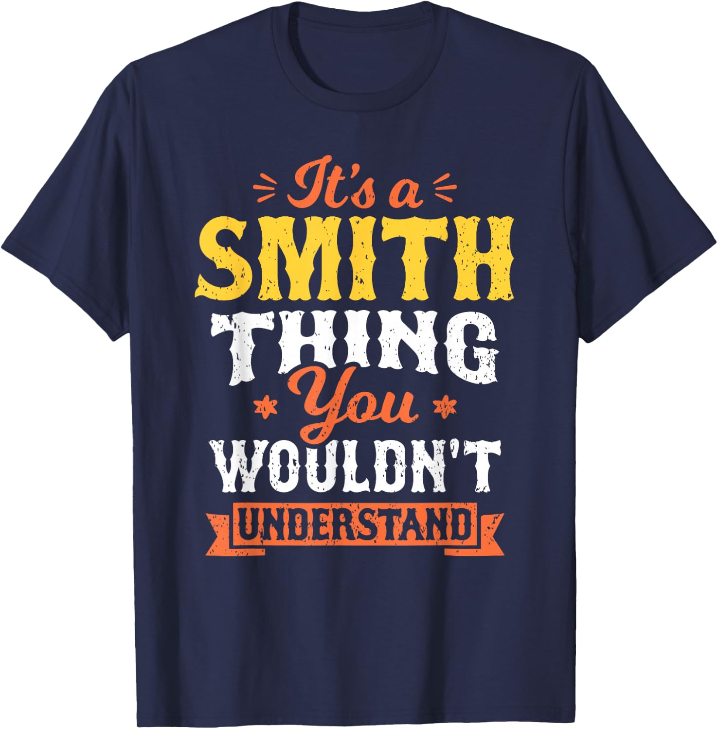 It's A Smith Thing You Wouldn't Understand Last Name Surname T-Shirt - T-Shirt | Navy