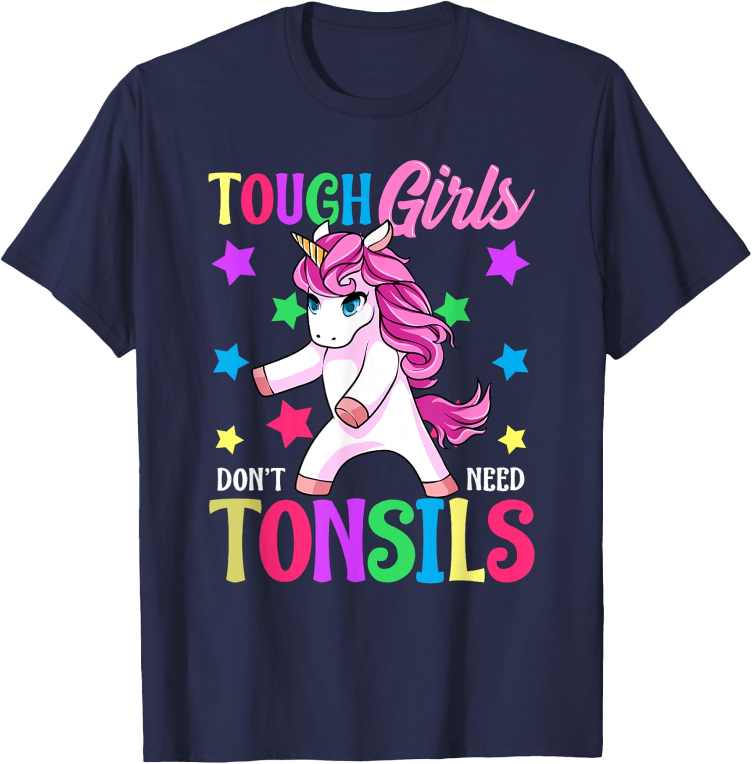 Tough Girls Don't Need Tonsils Unicorn Tonsillectomy Gift T-Shirt - T-Shirt | Navy