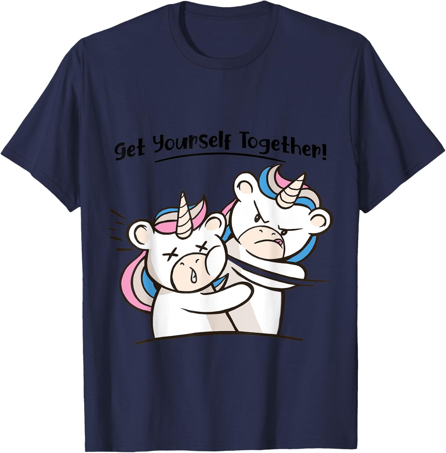 Funny Unicorn Get Yourself Together Sarcastic Graphic T-Shirt - T-Shirt | Navy