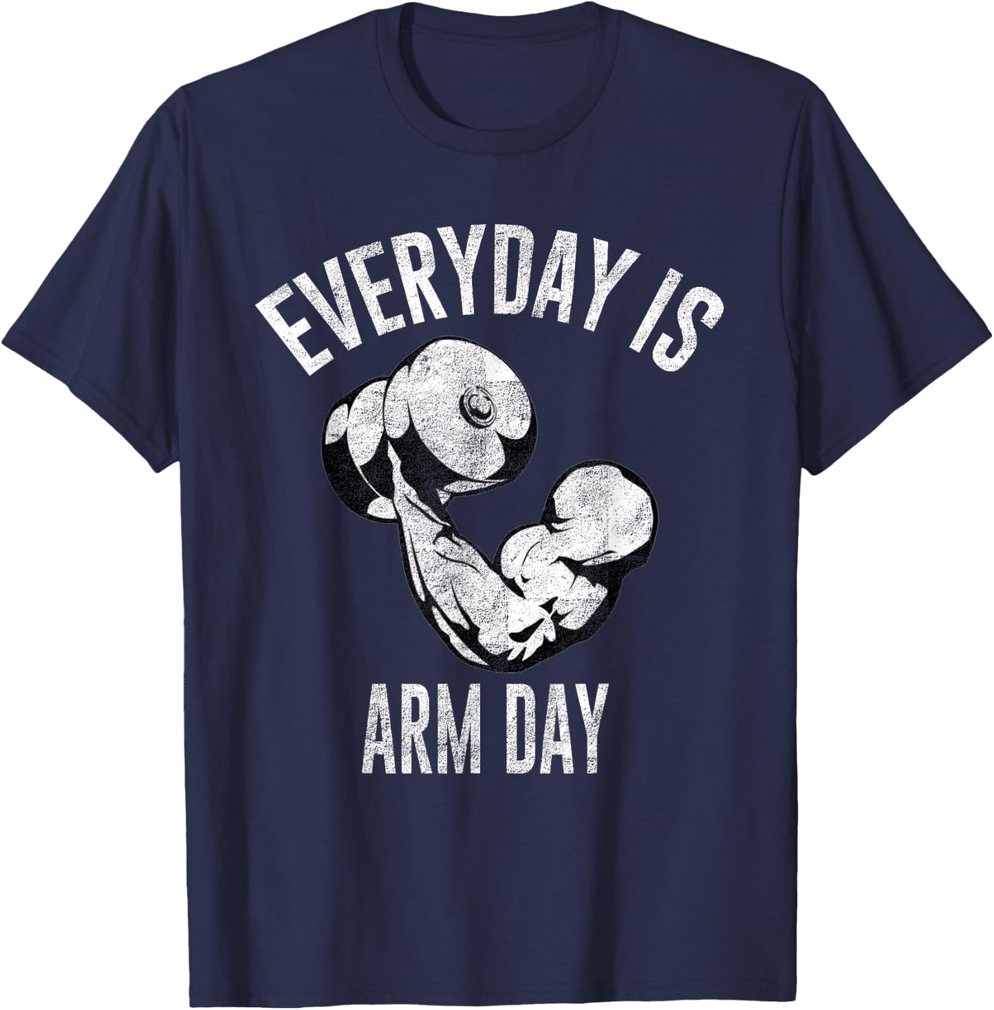 Everyday Is Arm Day Shirt: Weightlifting Fitness T-Shirt - T-Shirt | Navy