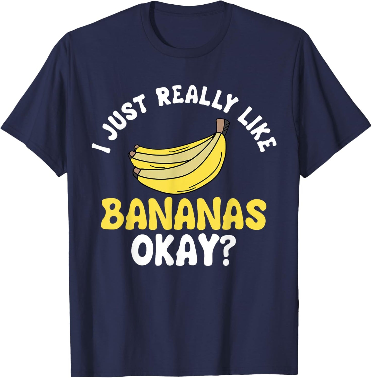 Banana Fruit Lover Just Really Like It Ok T-Shirt - T-Shirt | Navy