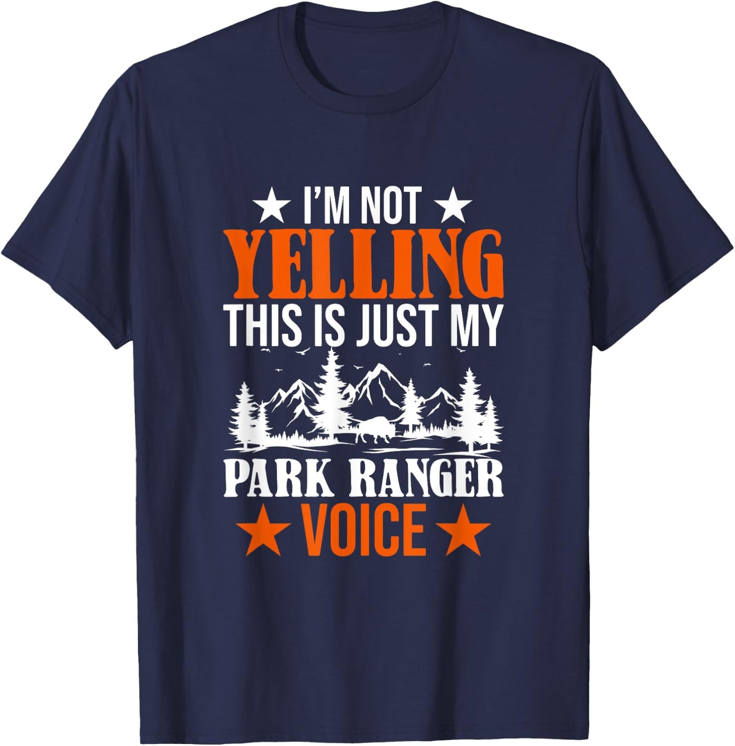 I'm Not Yelling This Is Just My Park Ranger Voice T-Shirt - T-Shirt | Navy
