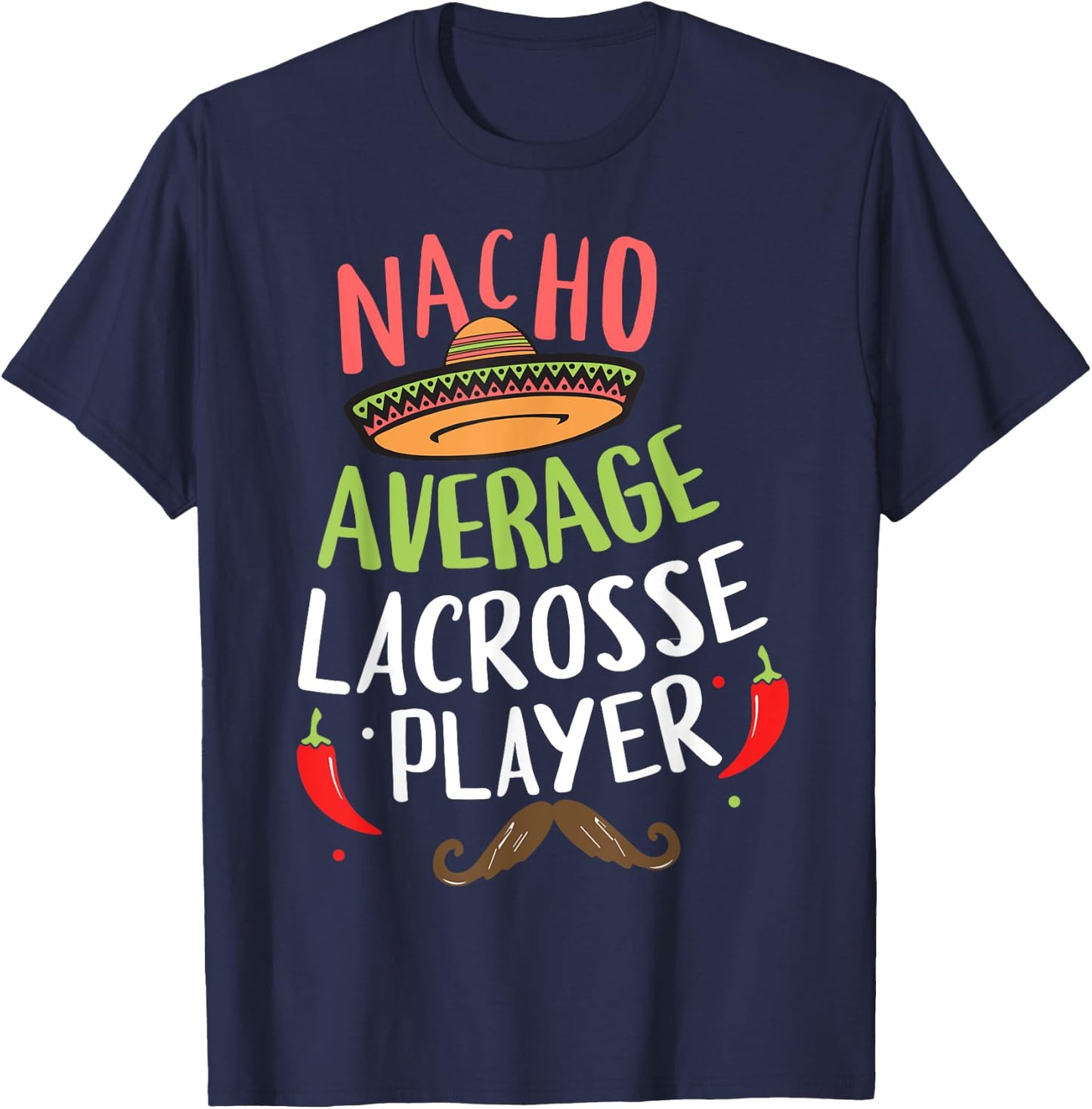 Nacho Average Lacrosse Player Cinco De Mayo Mexican Fiesta T-Shirt - T-Shirt | Navy