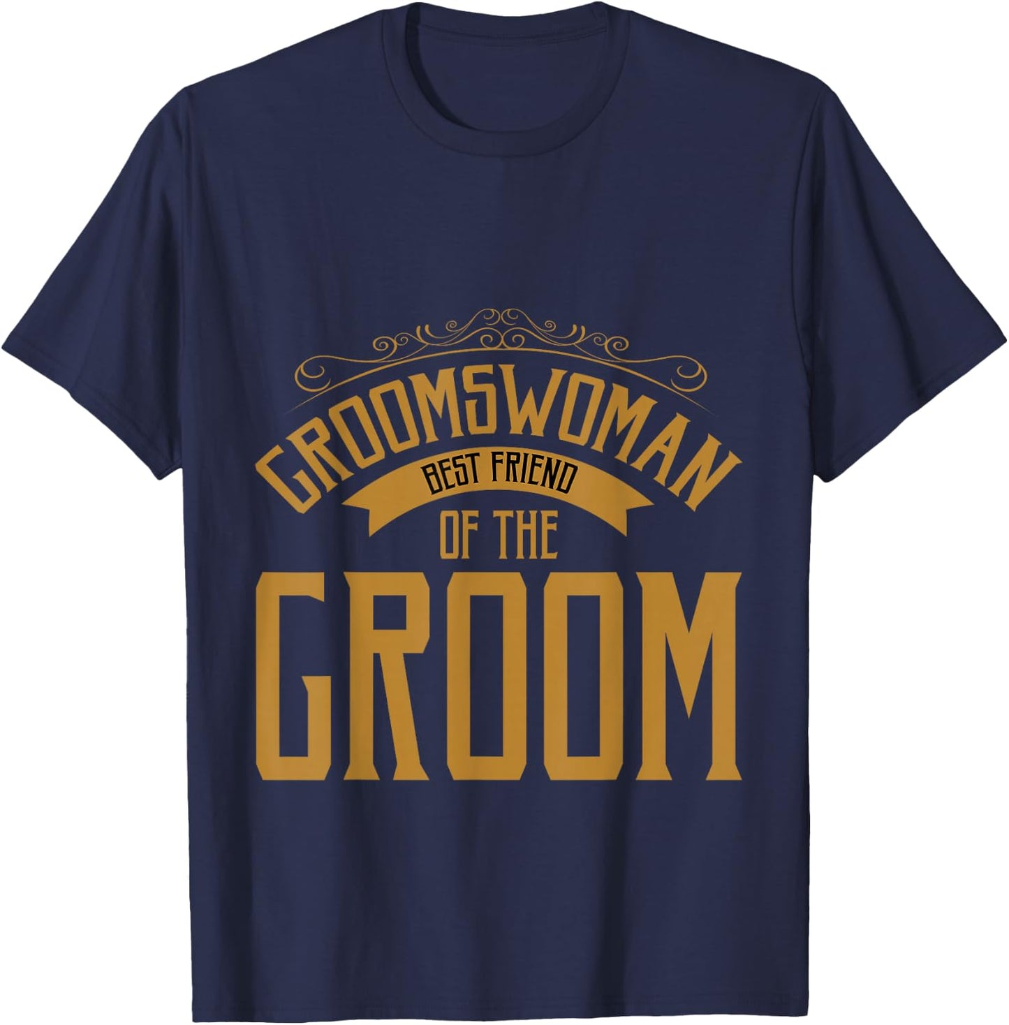 Groomswoman Best Friend of The Groom Wedding Role T-Shirt - T-Shirt | Navy