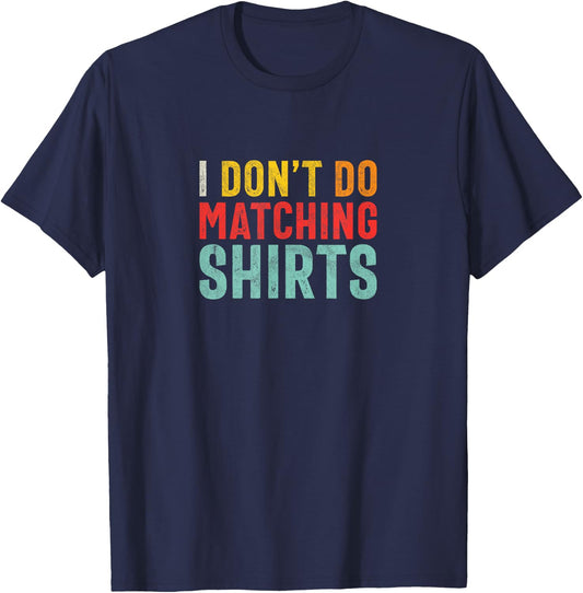 I Don't Do Matching Shirts - But I Do - Couples Matching T-Shirt - T-Shirt | Navy