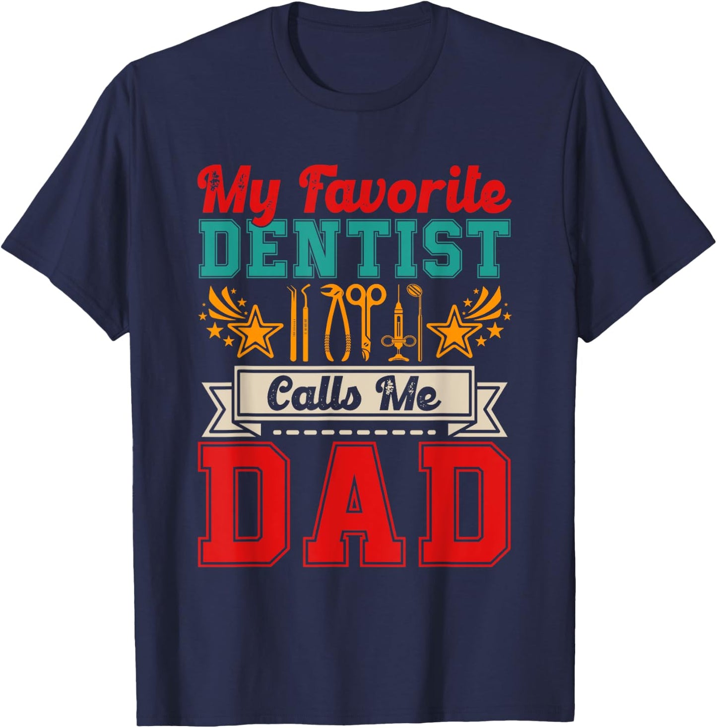 Vintage My Favorite Dentist Calls Me Dad Proud Job Family T-Shirt - T-Shirt | Navy
