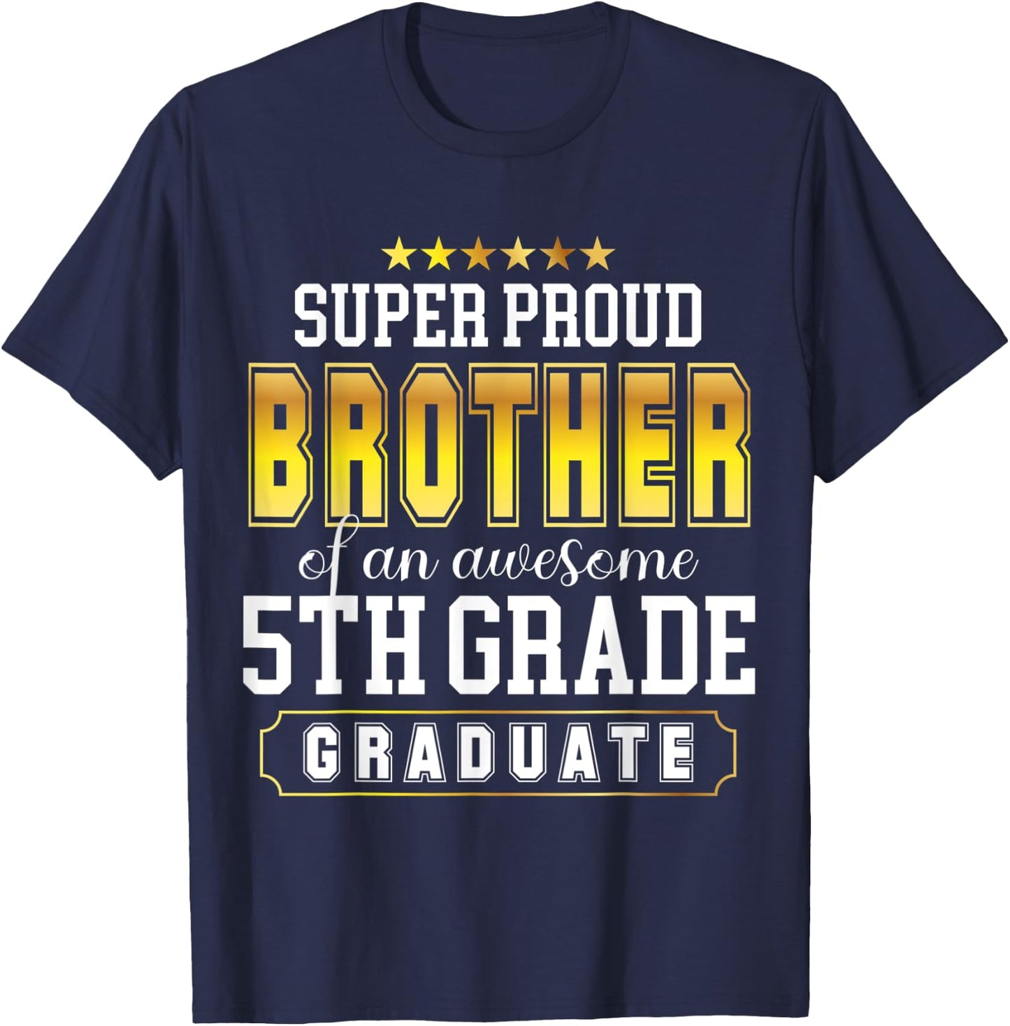 Super Proud Brother Of An Awesome 5th Grade Graduates Senior T-Shirt - T-Shirt | Navy