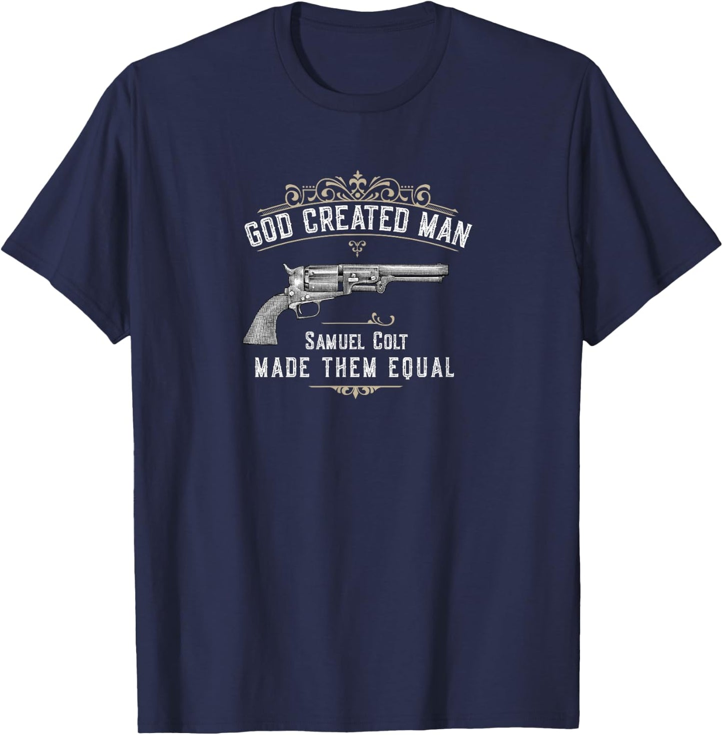 God Created Man | Samuel Colt Made Them Equal T-Shirt - T-Shirt | Navy
