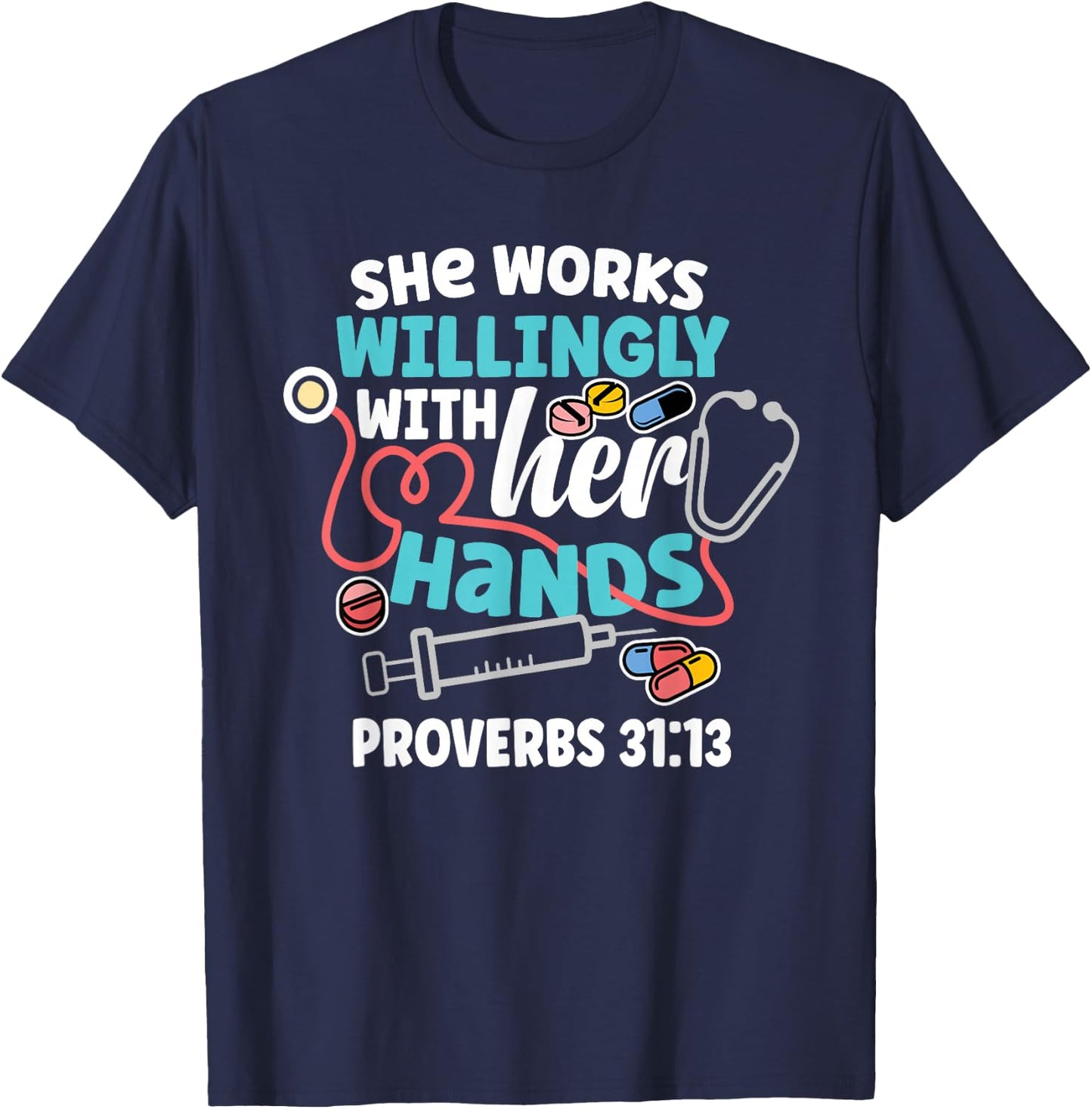 She Works Willingly With Her Hands Proverbs 31:13 T-Shirt - T-Shirt | Navy