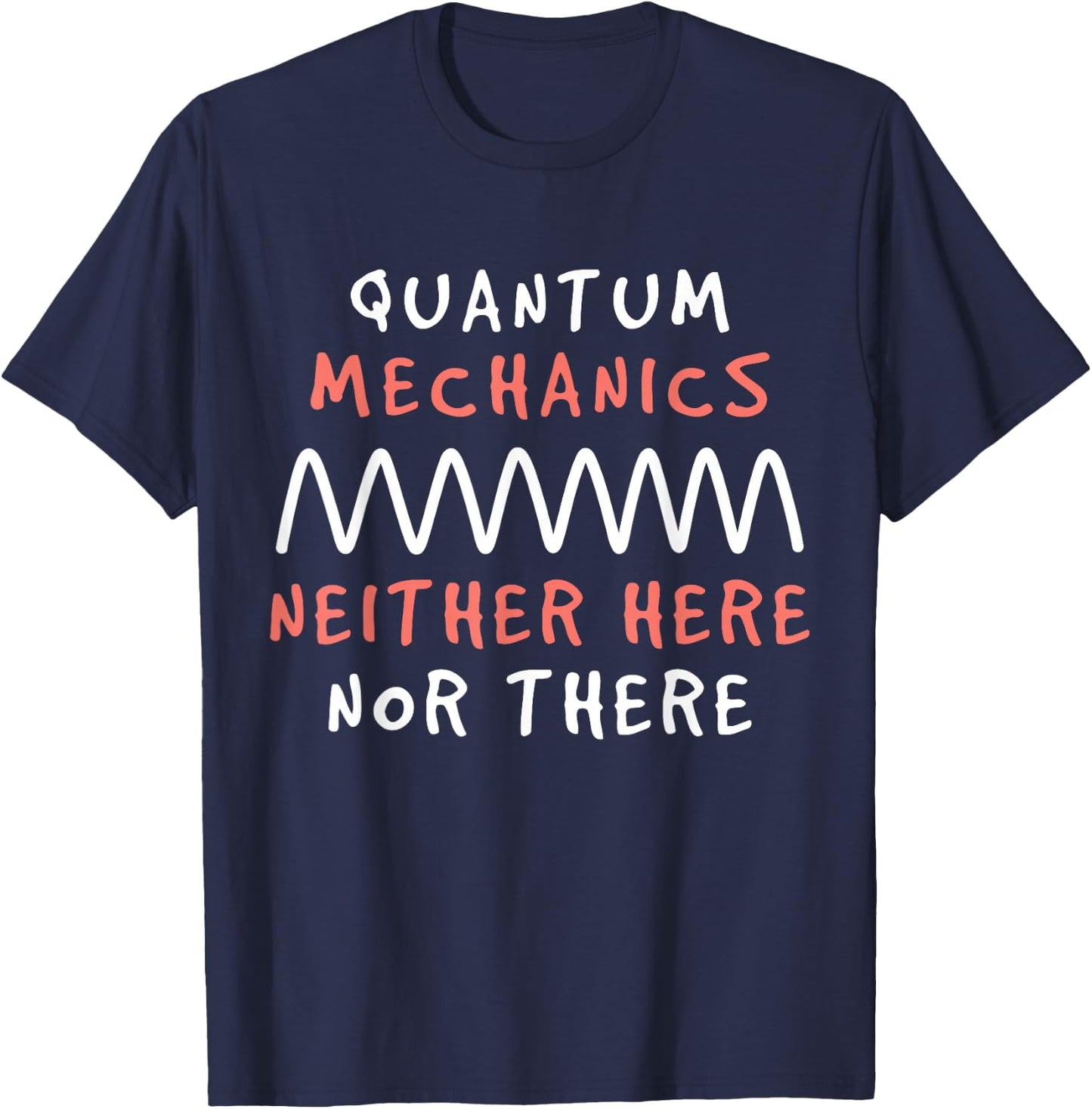 Quantum Mechanics Science Geek Theory Lover T-Shirt - T-Shirt | Navy