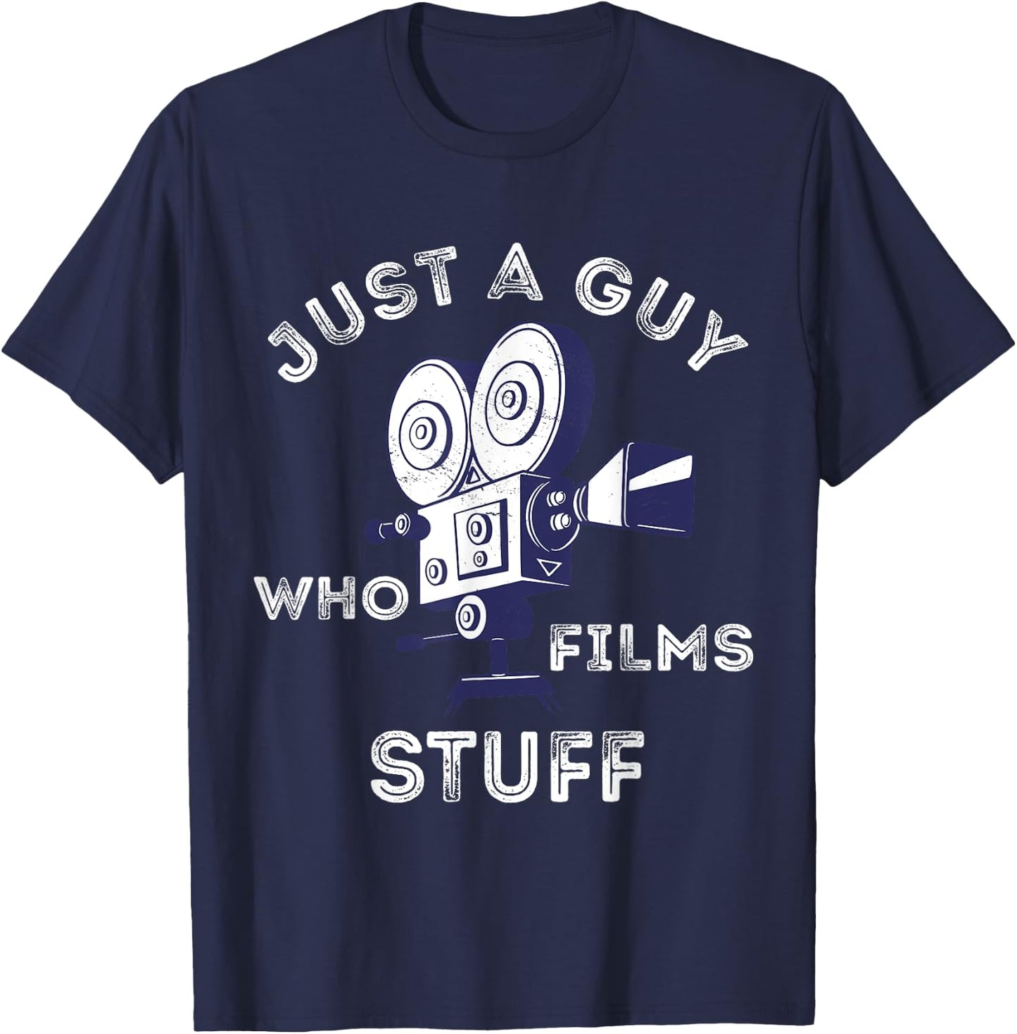 Just A Guy Who Films Stuff Filmmaker Cameraman Lover T-Shirt - T-Shirt | Navy