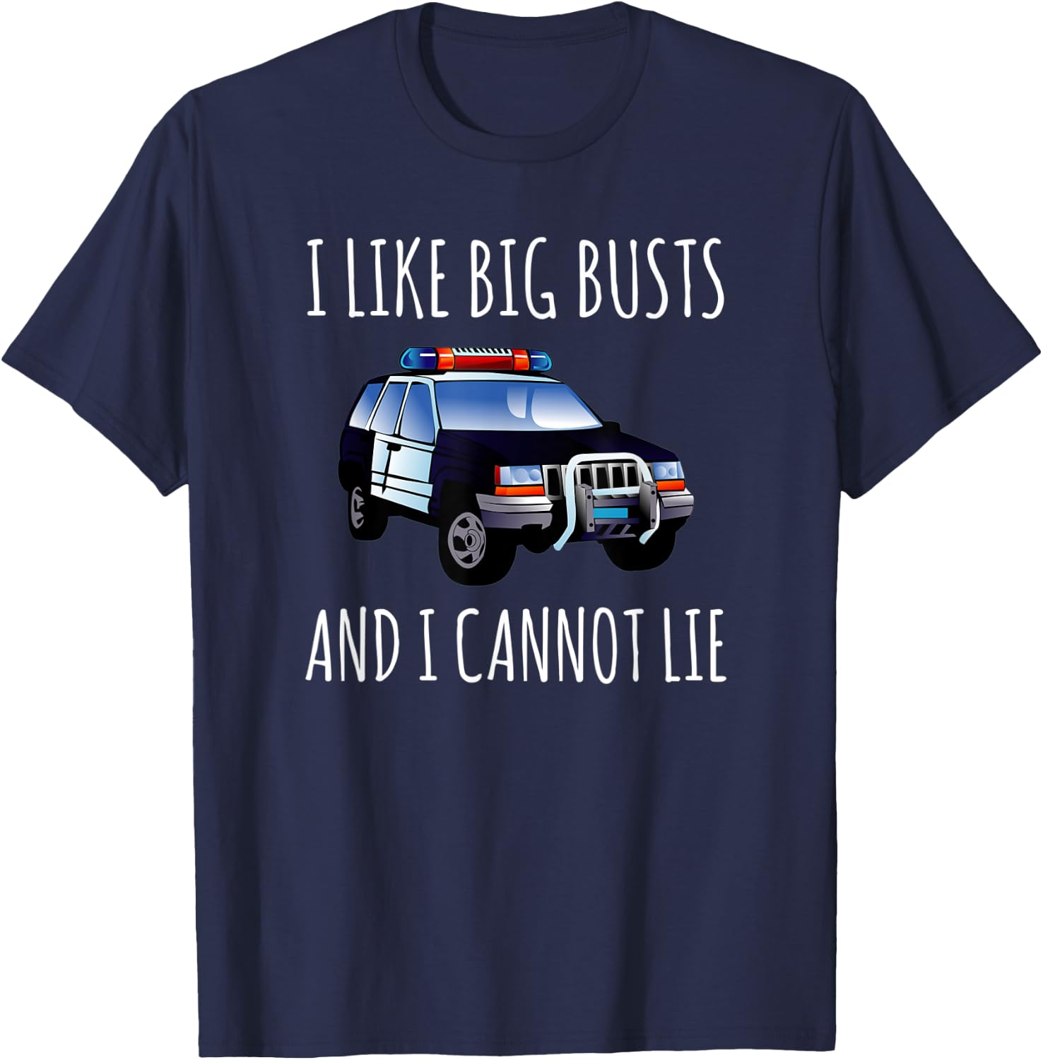 I Like Big Busts And I Cannot Lie Funny Police Cop T-Shirt - T-Shirt | Navy
