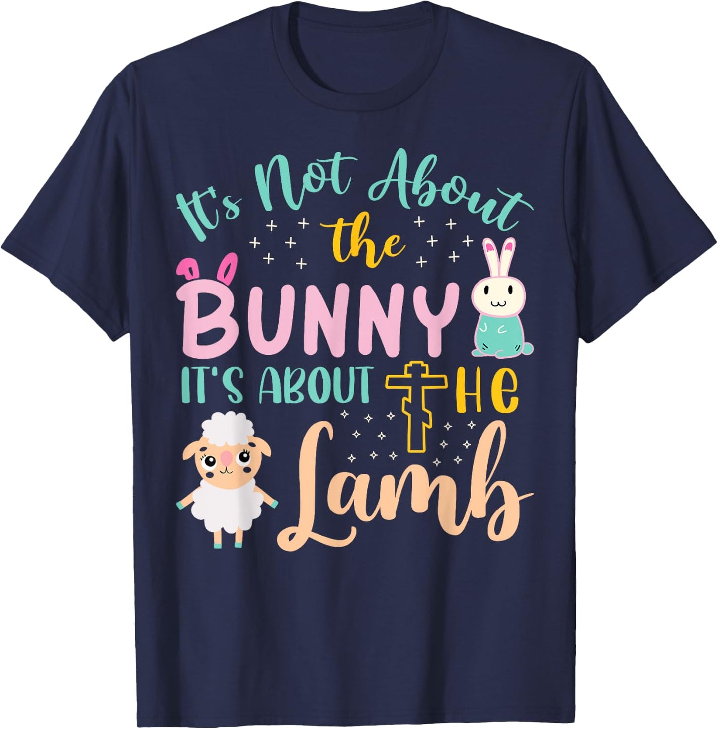 Its Not About The Bunny About Lamb Jesus Easter Christians T-Shirt - T-Shirt | Navy