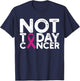 Breast Cancer Awareness Not Today Cancer Pink Ribbon T-Shirt - T-Shirt | Navy