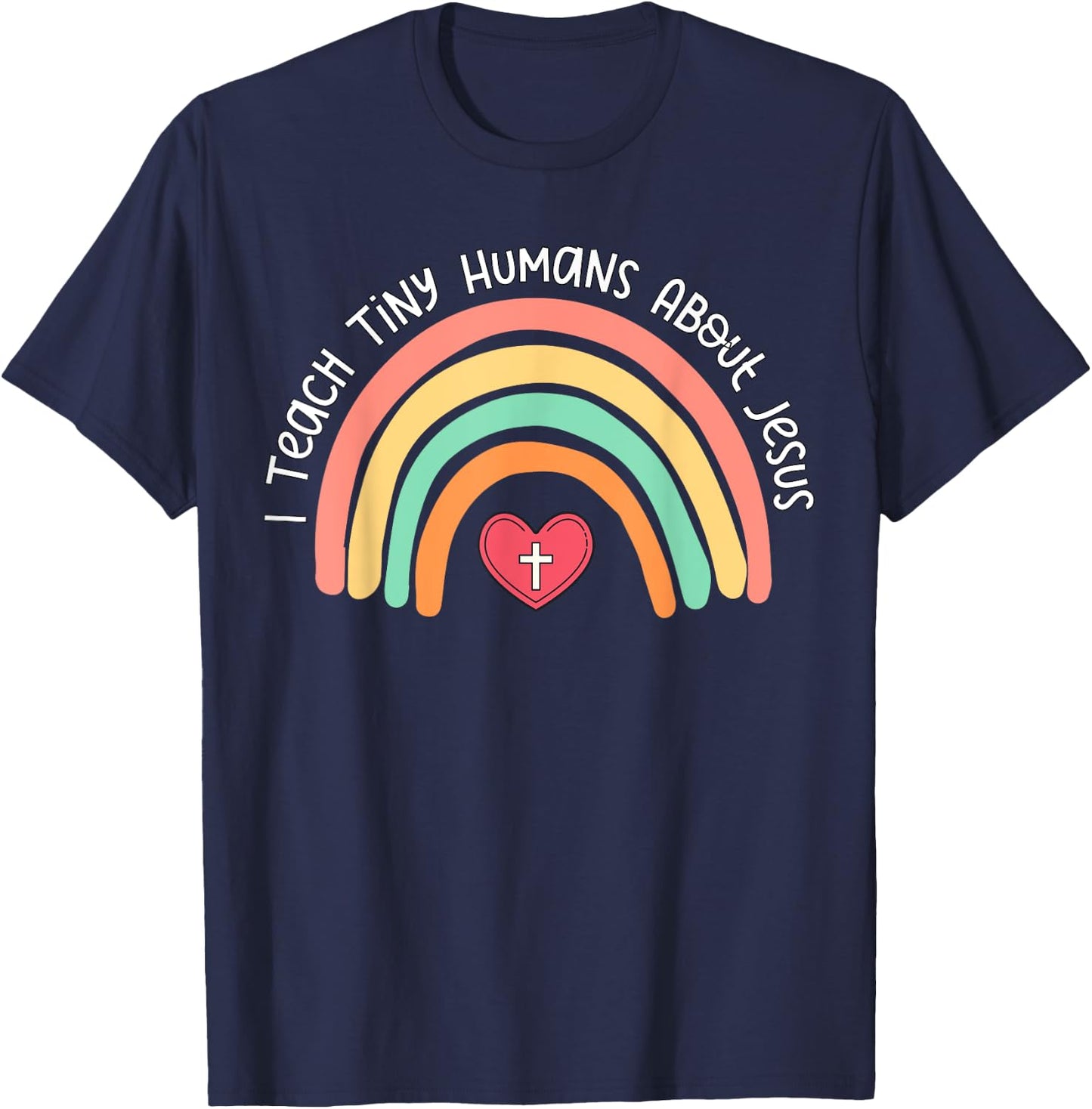 I Teach Tiny Humans About Jesus Teacher Appreciation Bible T-Shirt - T-Shirt | Navy