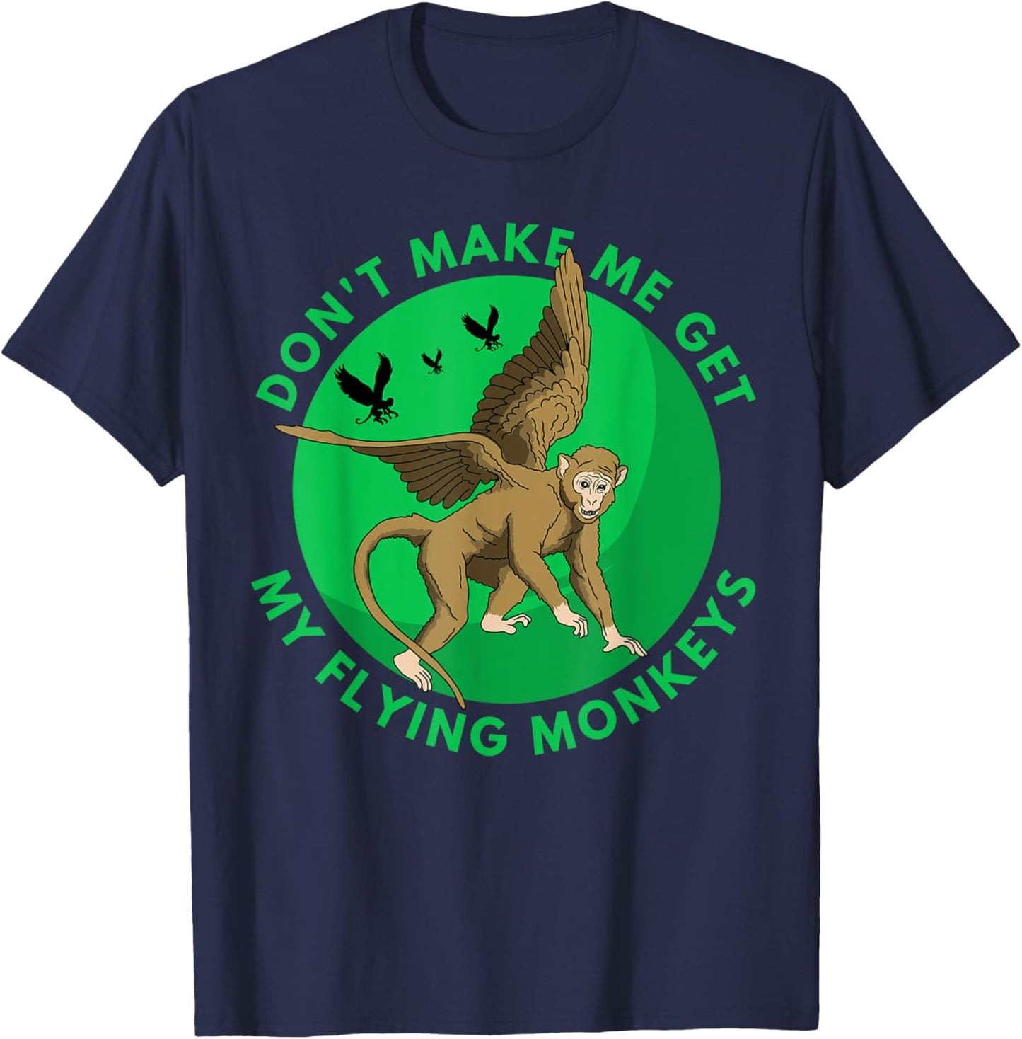 Don't make me get my flying Monkeys - Scary Halloween Gift T-Shirt - T-Shirt | Navy