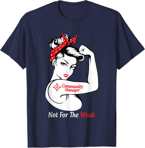 Community Manager Not For The Weak Strong T-Shirt - T-Shirt | Navy