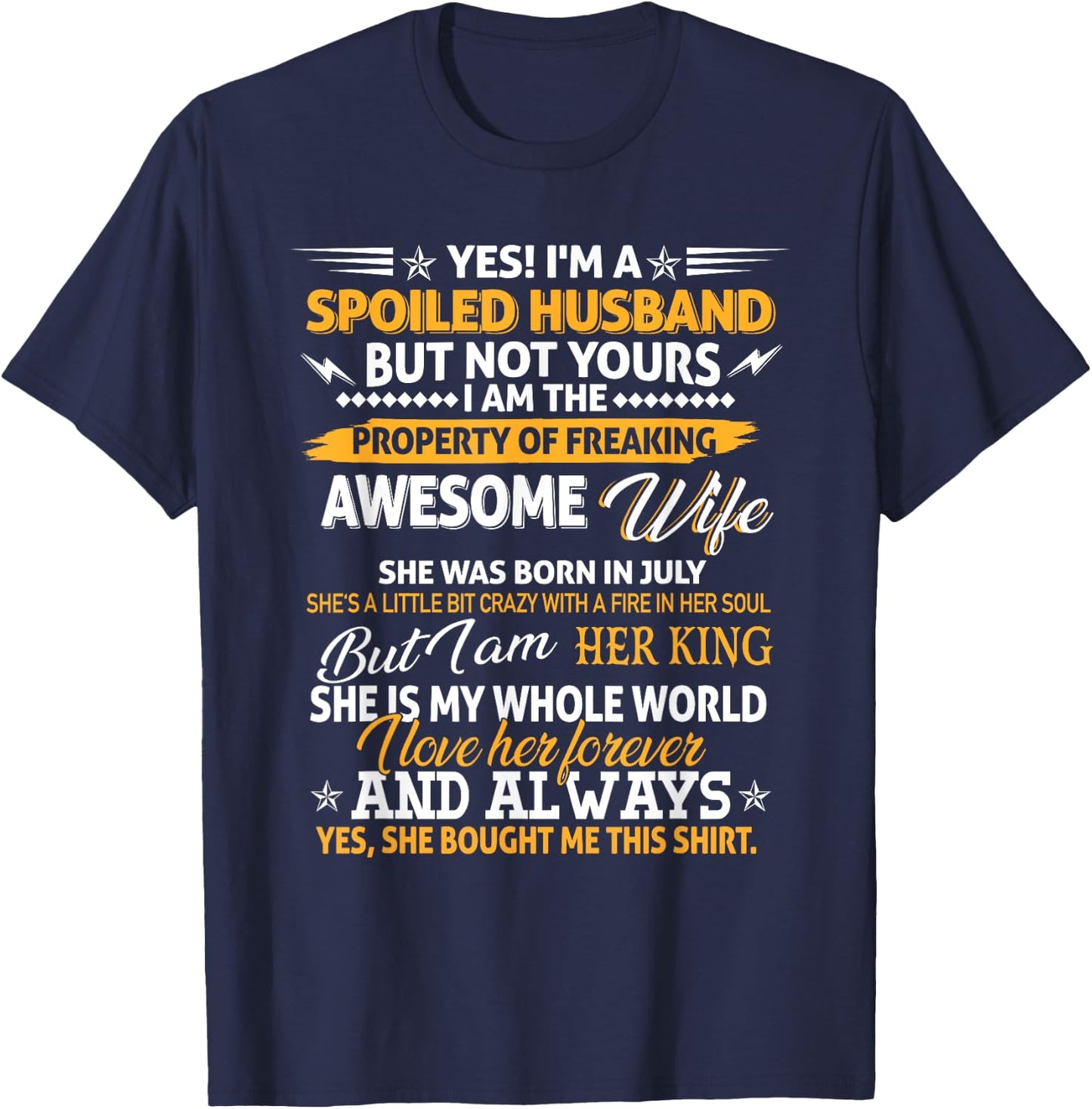 Yes I'm A Spoiled Husband Of An July Wife Funny Couples T-Shirt - T-Shirt | Navy