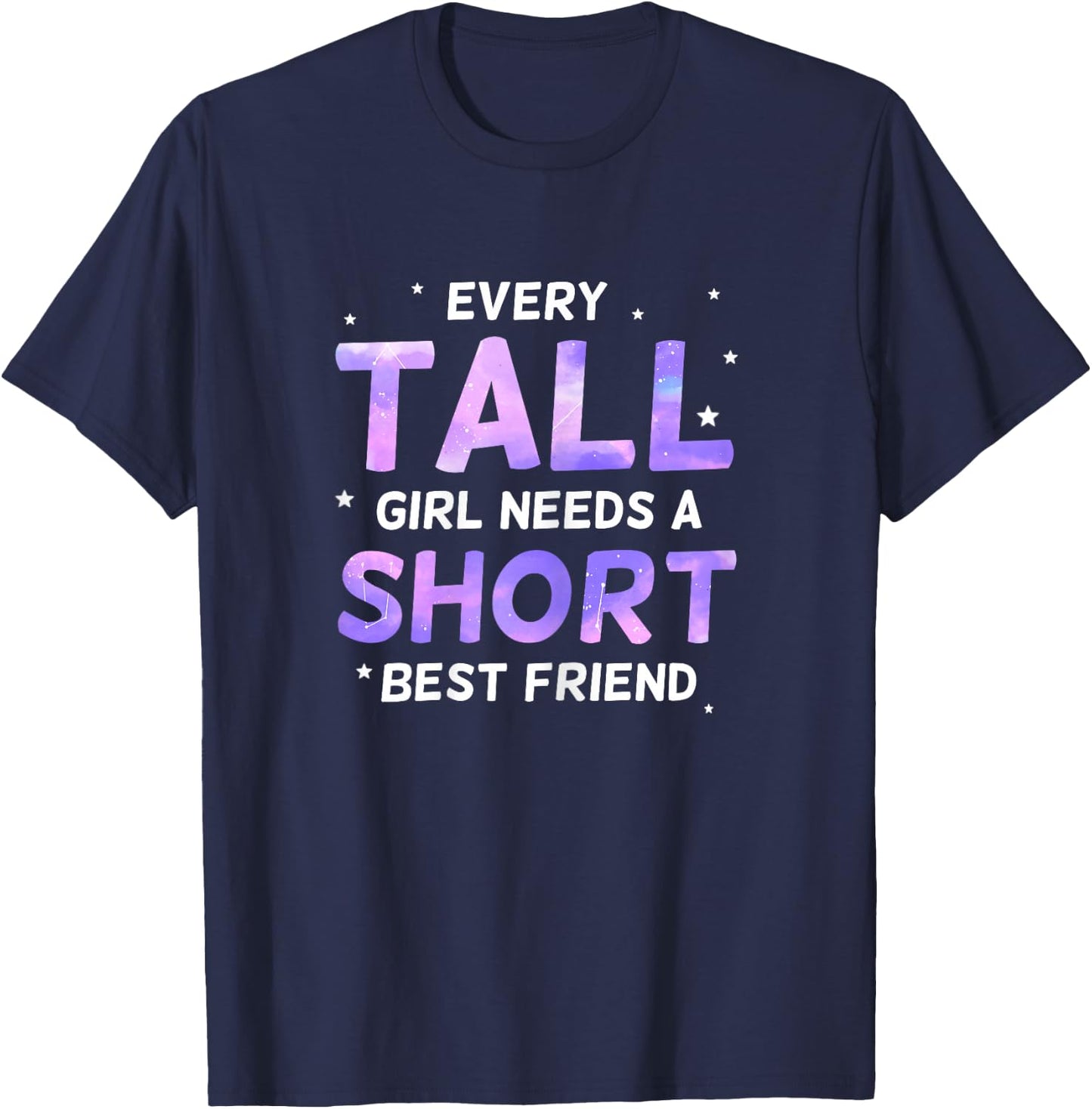 Every Tall Girl Needs a Short Friend Best Friends T-Shirt - T-Shirt | Navy
