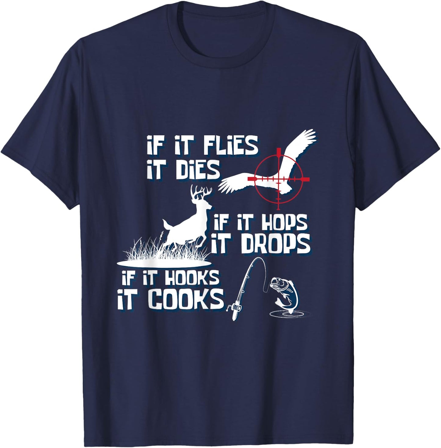 If Its Flies It Dies Nature Lover And Hunter T-Shirt - T-Shirt | Navy