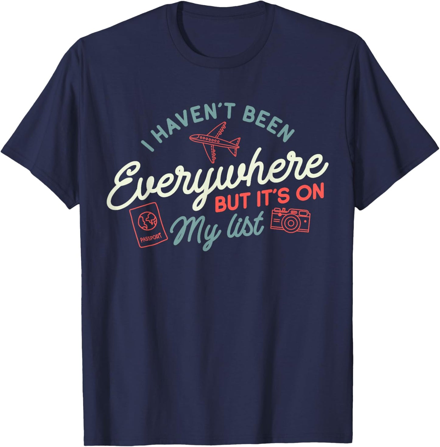 Traveler I Haven't Been Everywhere But It's On My List T-Shirt - T-Shirt | Navy