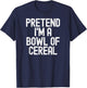 Simple Easy Pretend I'm a Bowl of Cereal Halloween Costume T-Shirt - T-Shirt | Navy