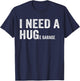 I Need A Huge Garage Guy Mechanics Automotive T-Shirt - T-Shirt | Navy