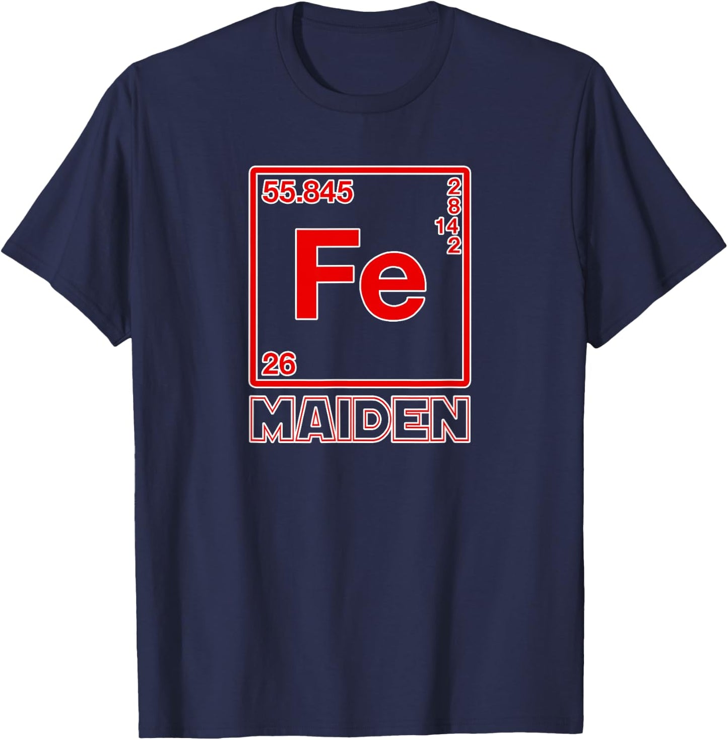 Fe Maiden - (Iron) Parody of Iron Elements (Fe) T-Shirt - T-Shirt | Navy