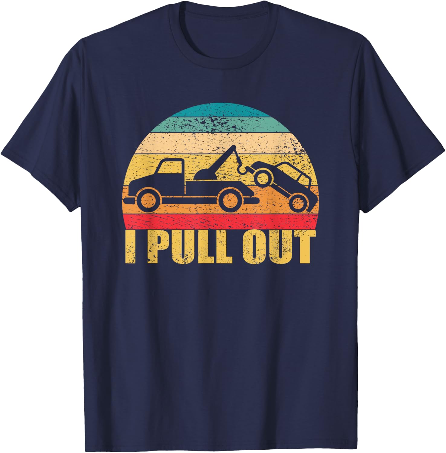 I Pull Out Funny Towing Retro Tow Truck T-Shirt - T-Shirt | Navy